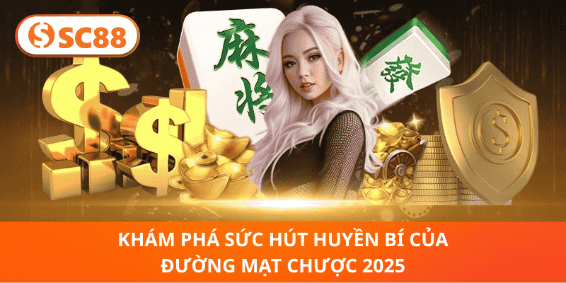 Khám Phá Sức Hút Huyền Bí Của Đường Mạt Chược 2025