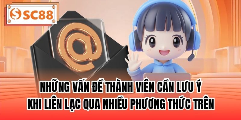 Những vấn đề thành viên cần lưu ý khi liên lạc qua nhiều phương thức trên