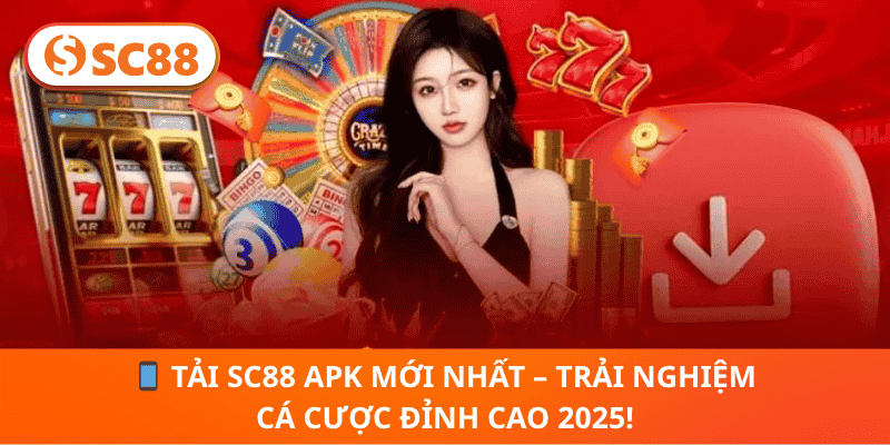 📱 Tải SC88 APK Mới Nhất – Trải Nghiệm Cá Cược Đỉnh Cao 2025!