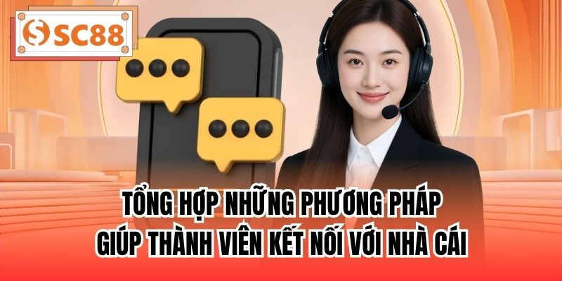 Tổng hợp những phương pháp giúp thành viên kết nối với nhà cái