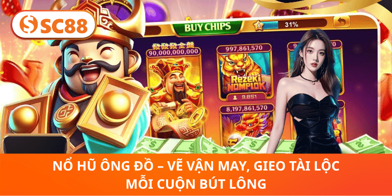 Nổ Hũ Ông Đồ – Vẽ Vận May, Gieo Tài Lộc Mỗi Cuộn Bút Lông